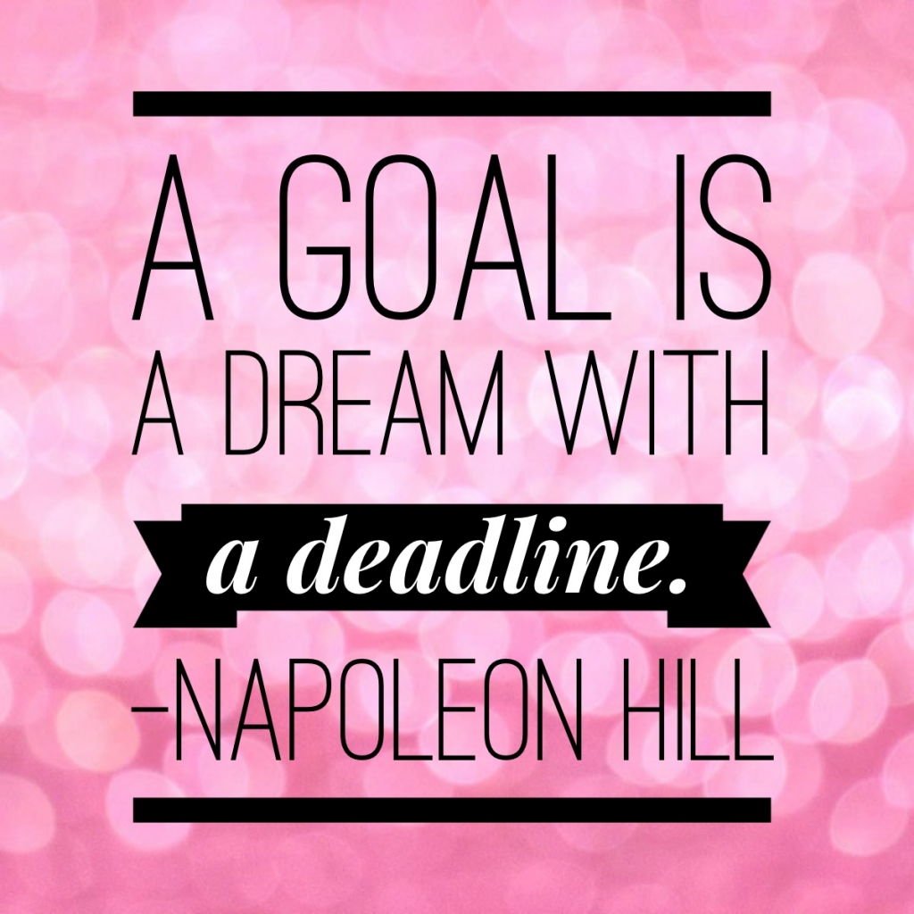 Pursue your deadline, live your dream. 